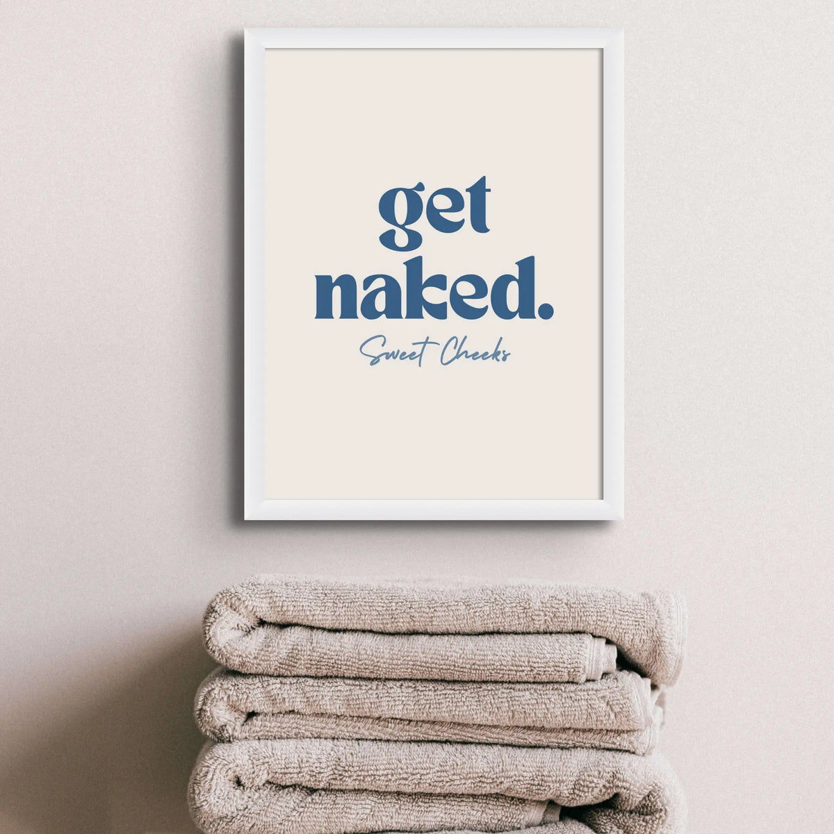 Get Naked Bathroom Art Print featuring 'get naked' in typography - Unframed Bathroom Wall Art