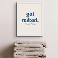 Get Naked Bathroom Art Print featuring 'get naked' in typography - Unframed Bathroom Wall Art