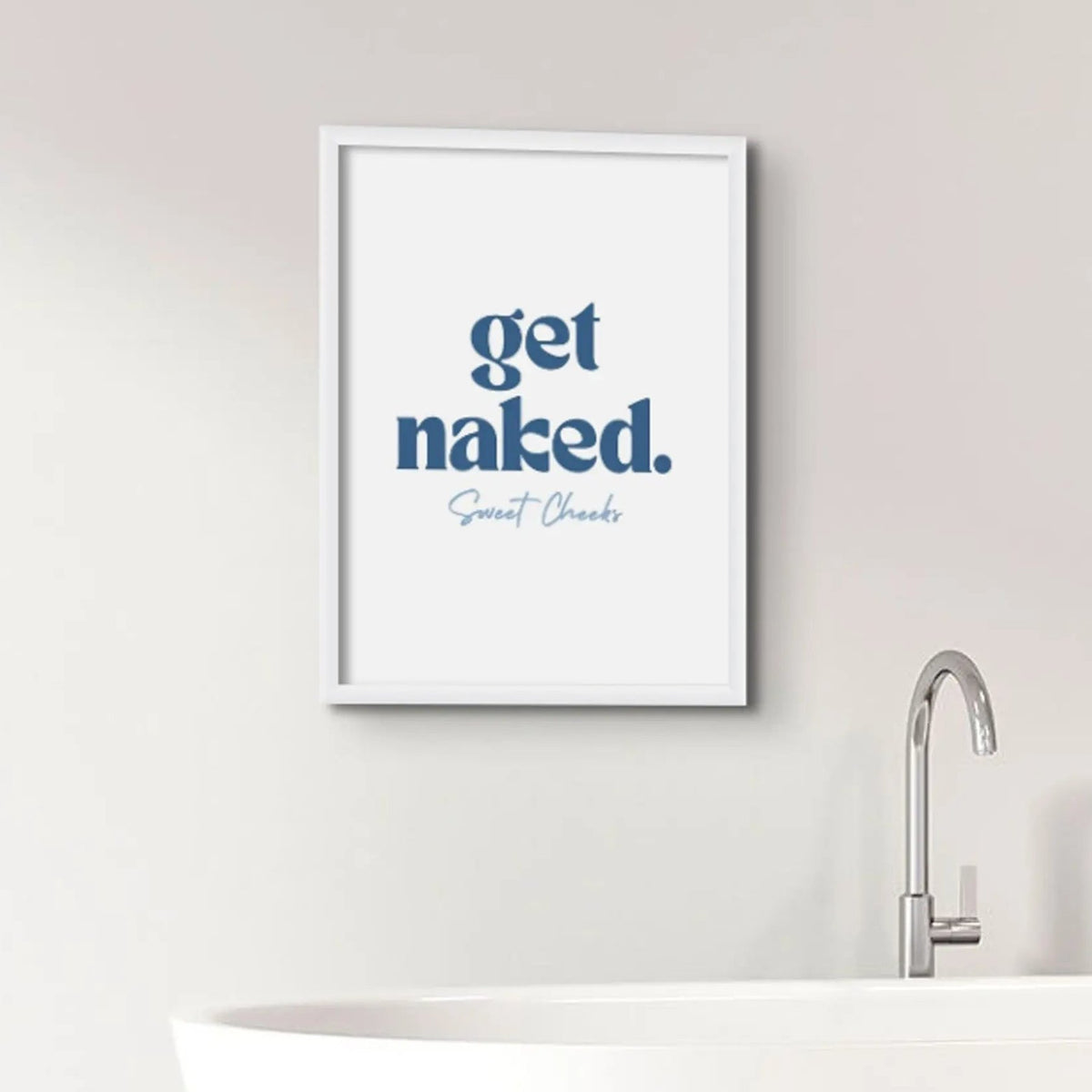 Get Naked Sweet Cheeks (White) Fun Bathroom Art Print - Unframed Wall Art