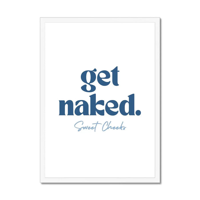 Get Naked Sweet Cheeks (White) Bathroom Word Art Print - Framed