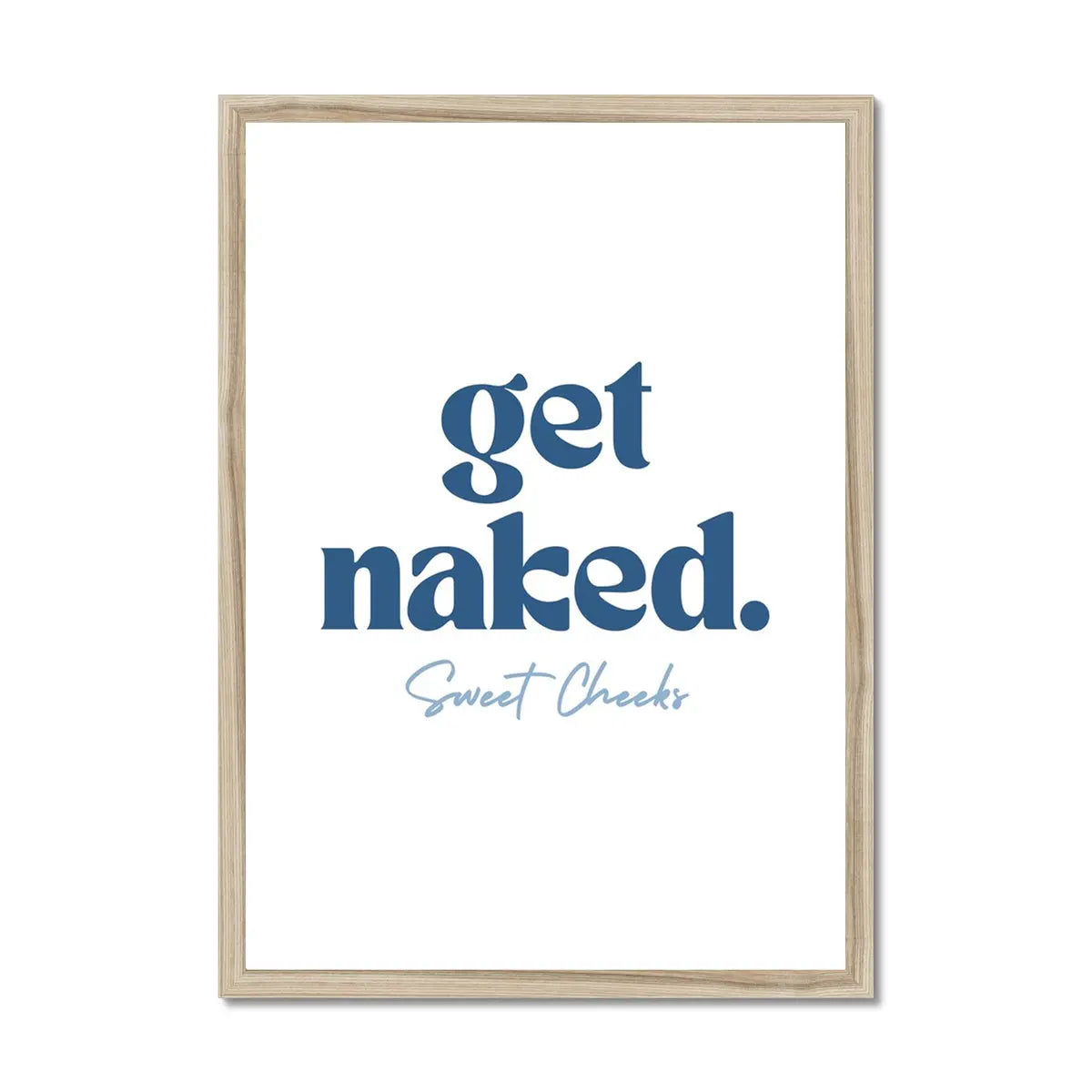 Get Naked Sweet Cheeks (White) Bathroom Word Art Print - Framed