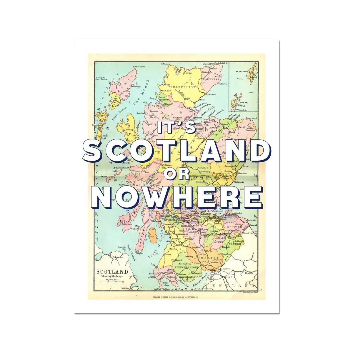 It's Scotland or Nowhere (Scotland Map) Vintage Map Art - Unframed - Beach House Art
