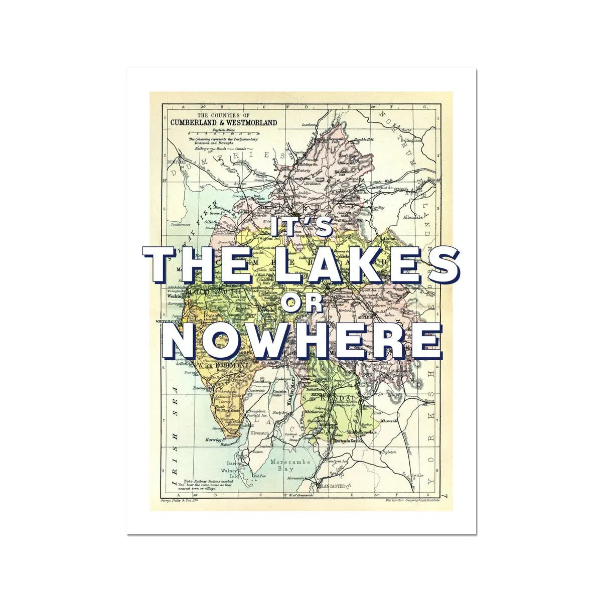 It's The Lakes or Nowhere (Lake District Map) Vintage Map Art - Unframed - Beach House Art