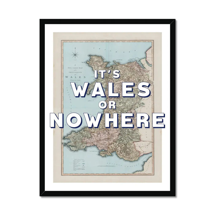 It's Wales or Nowhere (Wales Map) Vintage Map Art - Framed - Beach House Art