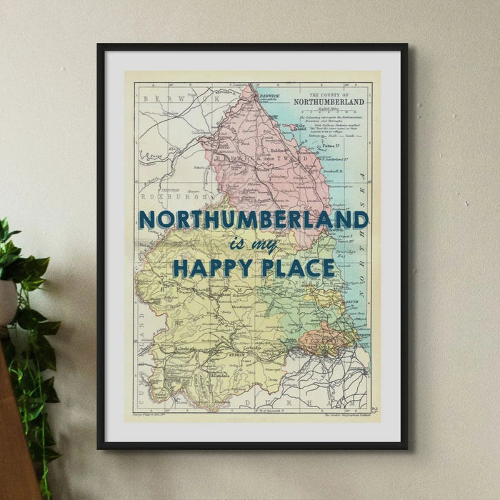 Northumberland is my Happy Place | Map Print of Northumberland | Map Art Print - Unframed Wall Art