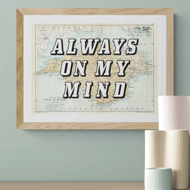 Always On My Mind (Isle of Wight Map) Vintage Map Art - Unframed - Beach House Art