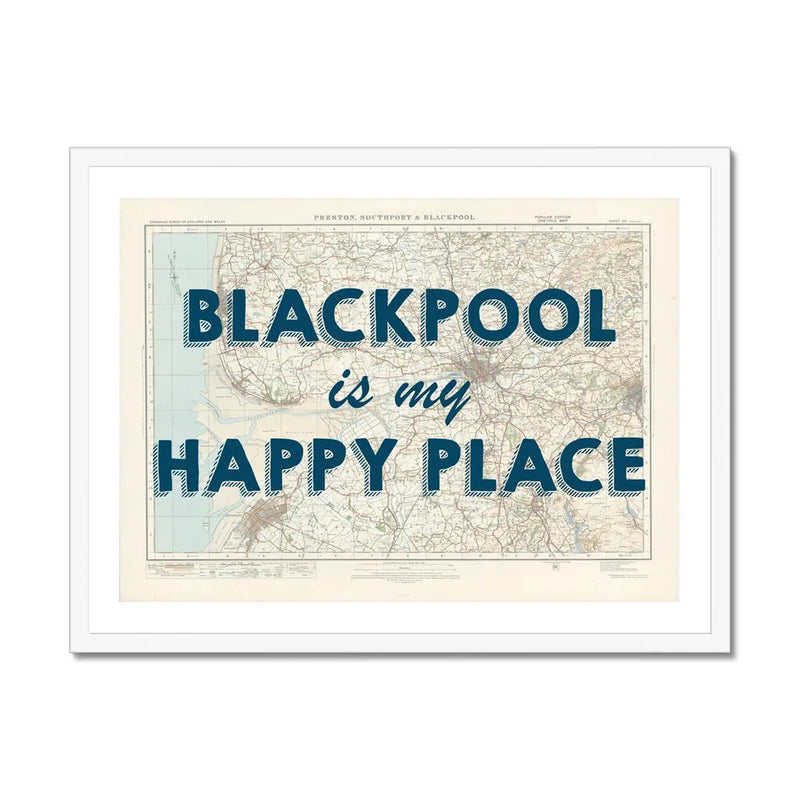 Blackpool is my Happy Place Art Print | Map Print of Blackpool | Map Art - Framed Wall Art