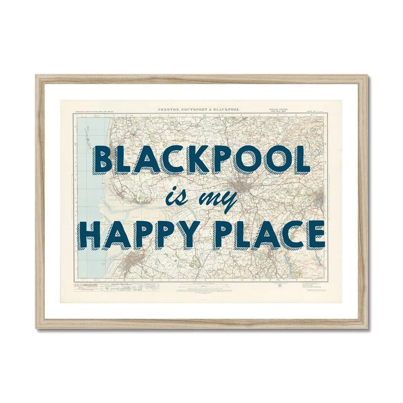 Blackpool is my Happy Place Art Print | Map Print of Blackpool | Map Art - Framed Wall Art