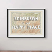 Edinburgh is our Happy Place | Custom Map Print of Edinburgh | Framed Wall Art