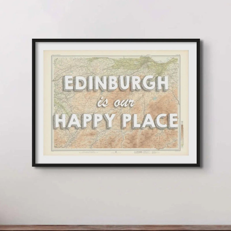 Edinburgh is our Happy Place | Custom Map Print of Edinburgh | Framed Wall Art
