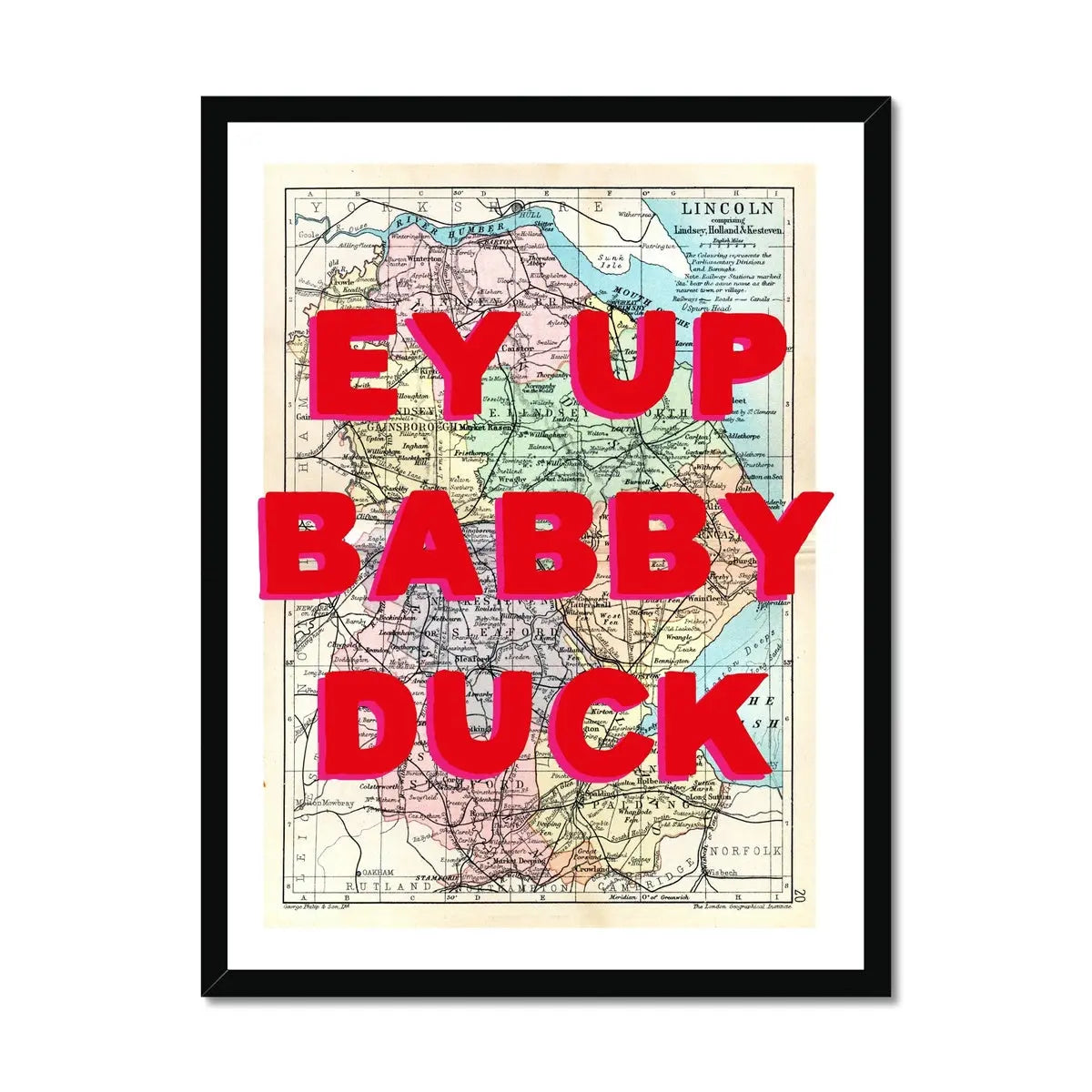 Ey Up Babby Duck (Lincolnshire Map) Vintage Map Art - Framed - Beach House Art