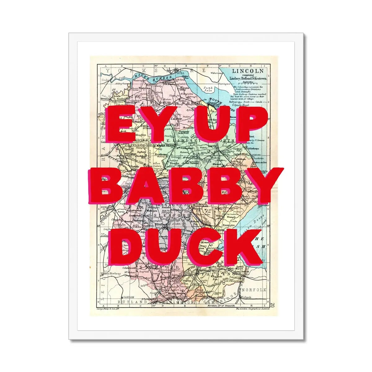 Ey Up Babby Duck (Lincolnshire Map) Vintage Map Art - Framed - Beach House Art