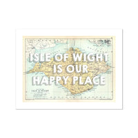 Isle of Wight is our Happy Place Art Print | IOW Map Print | Vintage Map Print of the Isle of Wight with white text  - Unframed Wall Art