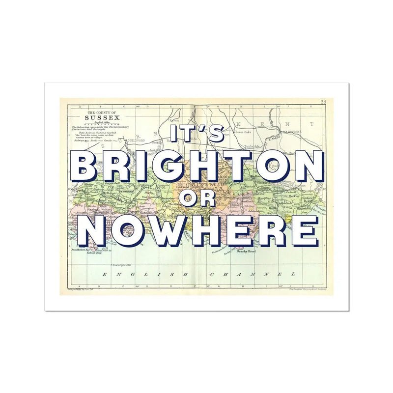 It's Brighton or Nowhere (Sussex Map) Vintage Map Art - Unframed - Beach House Art
