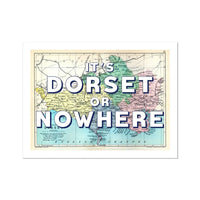 It's Dorset or Nowhere (Dorset Map) Vintage Map Art - Unframed - Beach House Art
