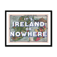 It's Ireland or Nowhere (Ireland Map) Vintage Map Art - Framed - Beach House Art