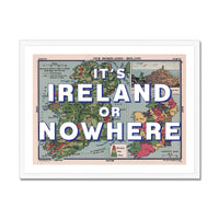 It's Ireland or Nowhere (Ireland Map) Vintage Map Art - Framed - Beach House Art