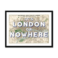 It's London or Nowhere (London Map) Vintage Map Art - Framed - Beach House Art