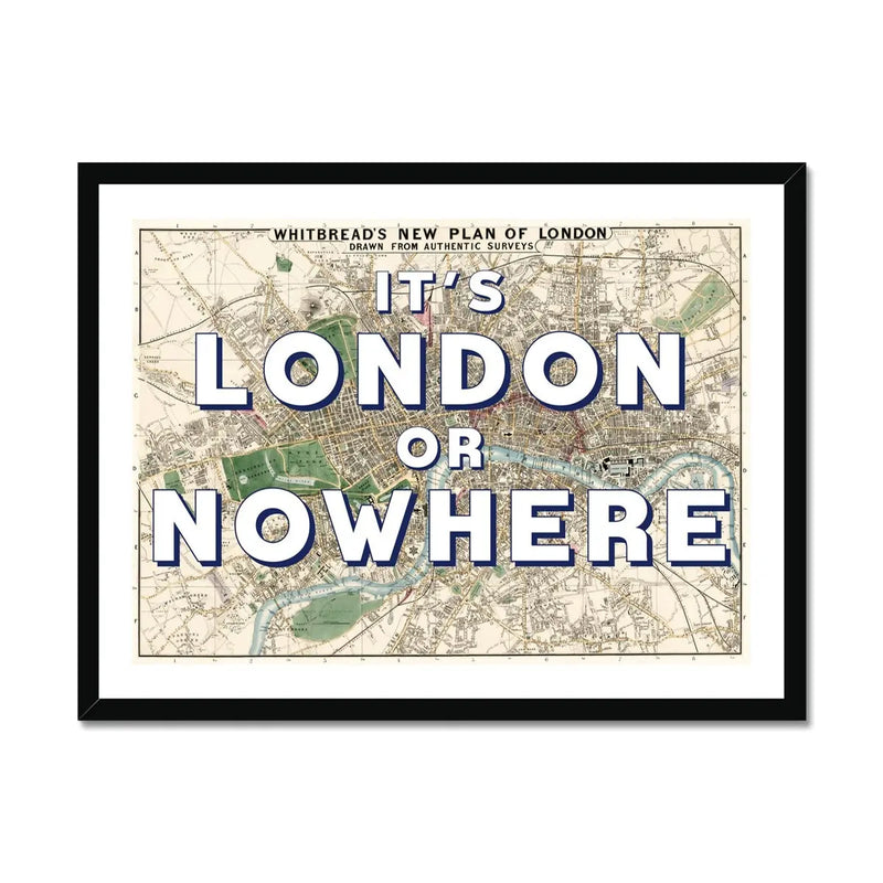 It's London or Nowhere (London Map) Vintage Map Art - Framed - Beach House Art