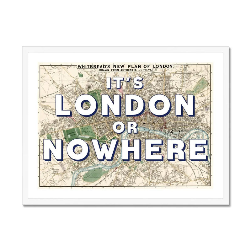It's London or Nowhere (London Map) Vintage Map Art - Framed - Beach House Art