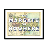 It's Margate or Nowhere (Kent Map) Vintage Map Art - Framed - Beach House Art