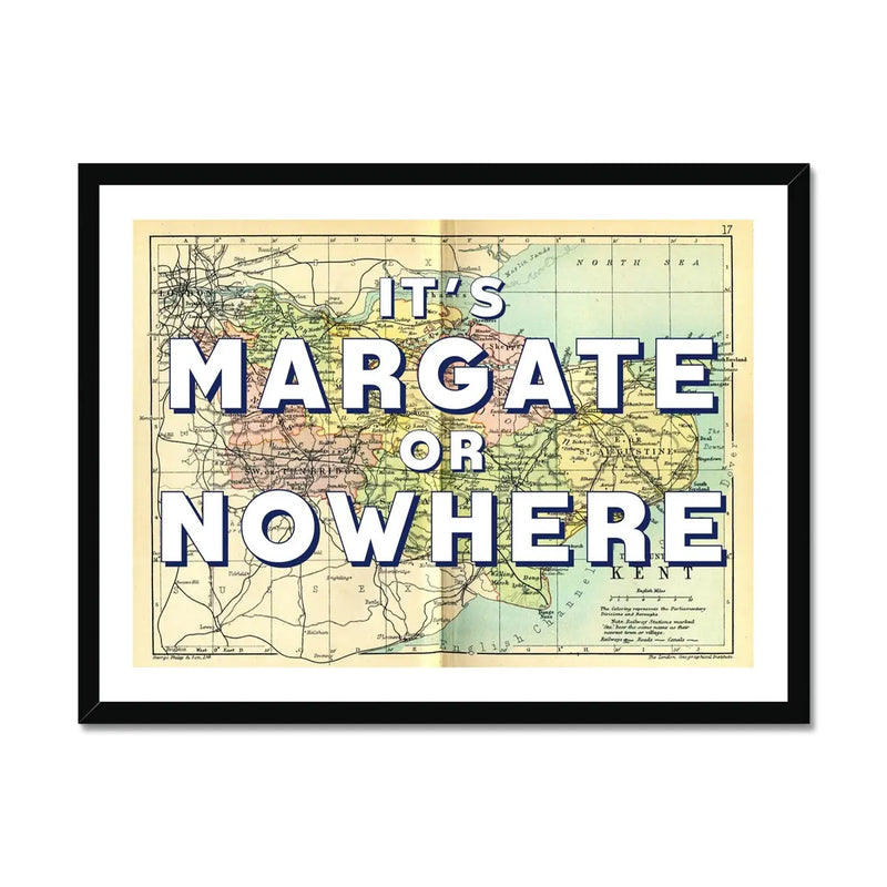 It's Margate or Nowhere (Kent Map) Vintage Map Art - Framed - Beach House Art