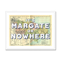 It's Margate or Nowhere (Kent Map) Vintage Map Art - Framed - Beach House Art