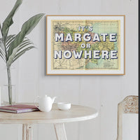 It's Margate or Nowhere (Kent Map) Vintage Map Art - Framed - Beach House Art
