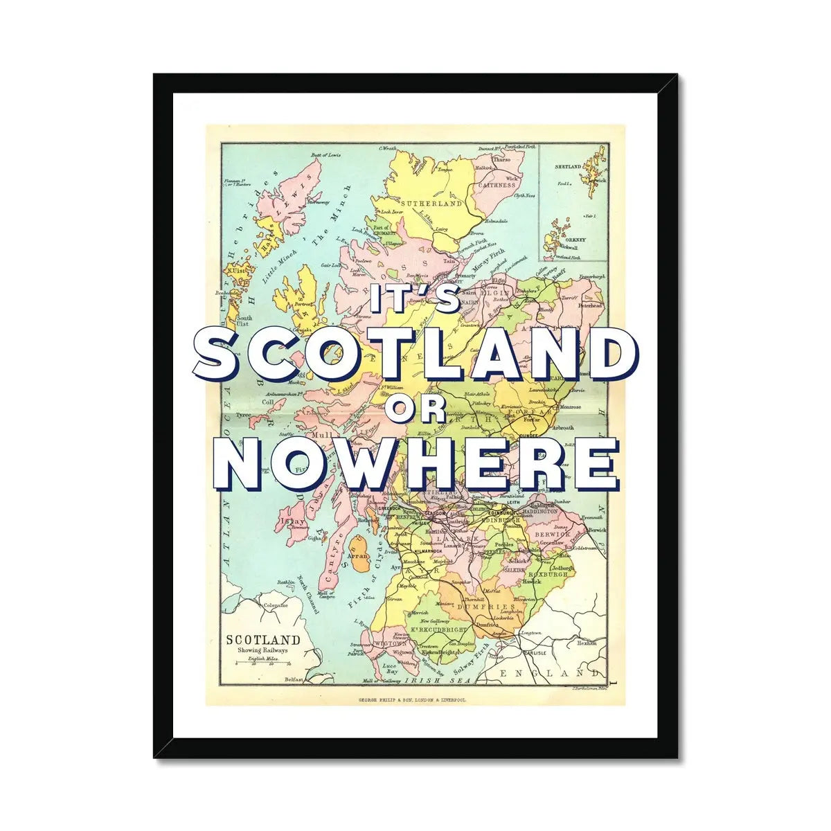 It's Scotland or Nowhere (Scotland Map) Vintage Map Art - Framed - Beach House Art