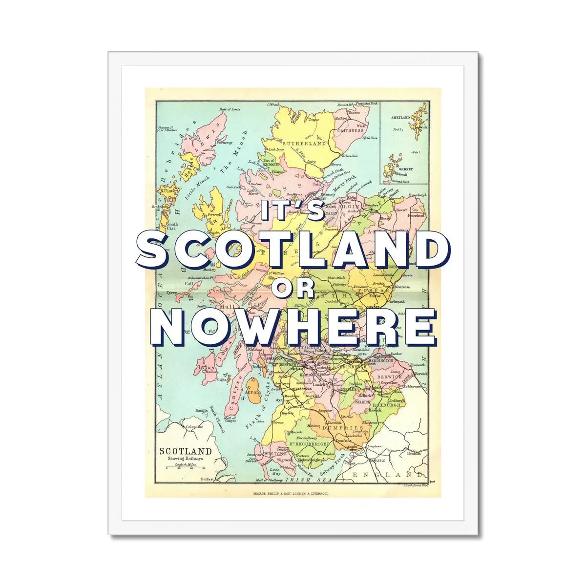 It's Scotland or Nowhere (Scotland Map) Vintage Map Art - Framed - Beach House Art