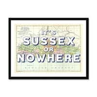 It's Sussex or Nowhere (Sussex Map) Vintage Map Art - Framed - Beach House Art