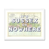It's Sussex or Nowhere (Sussex Map) Vintage Map Art - Framed - Beach House Art