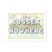 It's Sussex or Nowhere (Sussex Map) Vintage Map Art - Unframed - Beach House Art