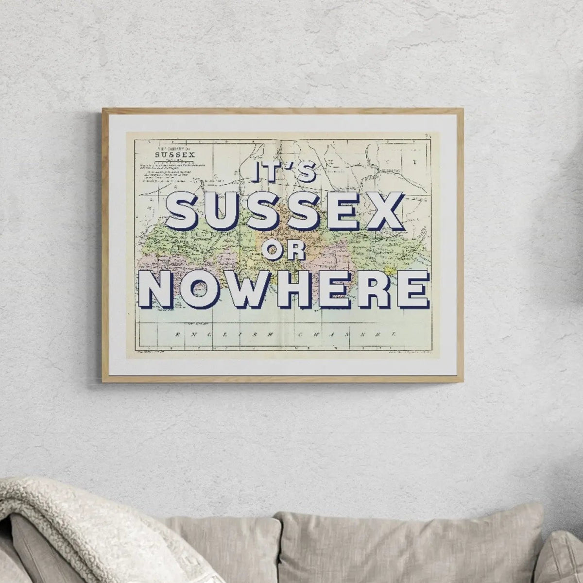 It's Sussex or Nowhere (Sussex Map) Vintage Map Art - Framed - Beach House Art