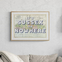 It's Sussex or Nowhere (Sussex Map) Vintage Map Art - Framed - Beach House Art