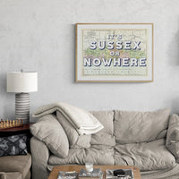 It's Sussex or Nowhere (Sussex Map) Vintage Map Art - Framed - Beach House Art