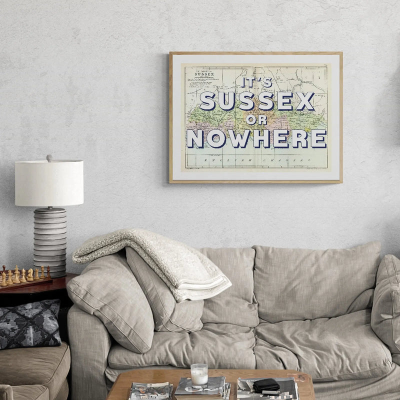 It's Sussex or Nowhere (Sussex Map) Vintage Map Art - Unframed - Beach House Art