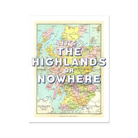 Vintage Map Art - It's The Highlands or Nowhere (Scotland Map) - Unframed - Beach House Art