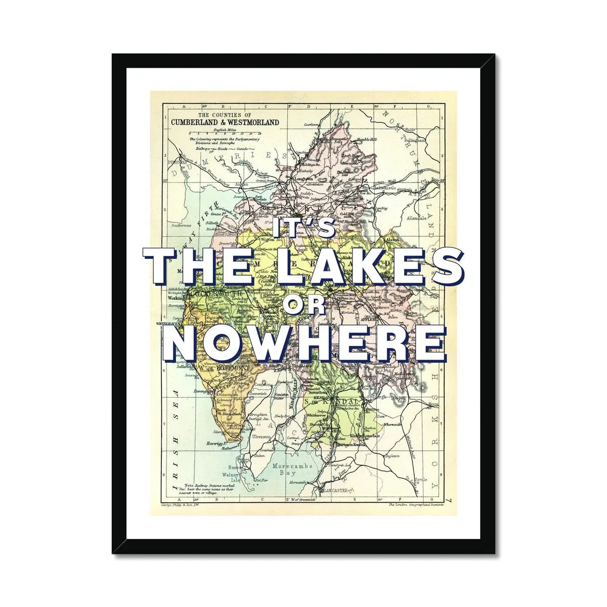 It's The Lakes or Nowhere (Lake District Map) Vintage Map Art - Framed - Beach House Art