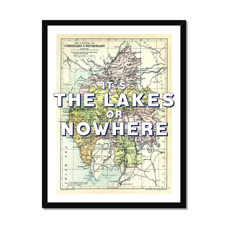 It's The Lakes or Nowhere (Lake District Map) Vintage Map Art - Framed - Beach House Art