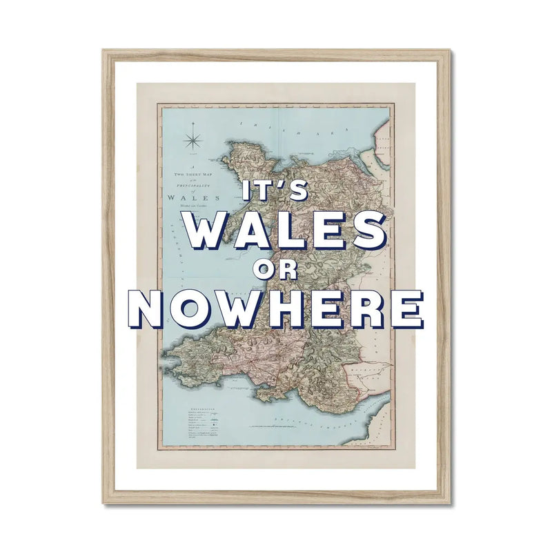 It's Wales or Nowhere (Wales Map) Vintage Map Art - Framed - Beach House Art
