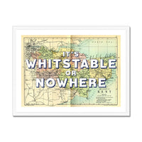 It's Whitstable or Nowhere (Kent Map) Vintage Map Art - Framed - Beach House Art