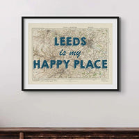 Leeds is my Happy Place | Map Print of Leeds | Map Art Print - Unframed Wall Art