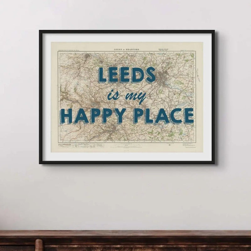 Leeds is my Happy Place | Map Print of Leeds | Map Art Print - Unframed Wall Art