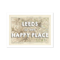 Leeds is our Happy Place | Map Print of Leeds | Map Art - Unframed Wall Art