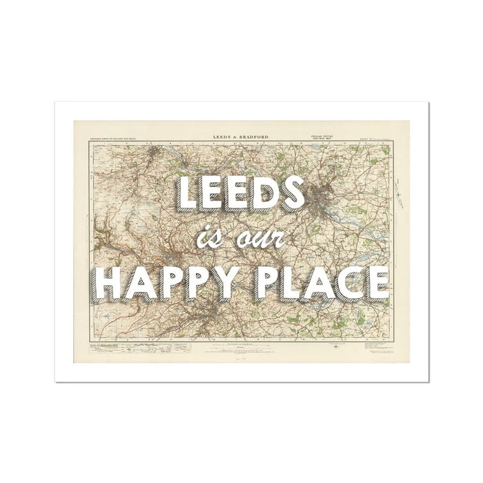 Leeds is our Happy Place | Map Print of Leeds | Map Art - Unframed Wall Art