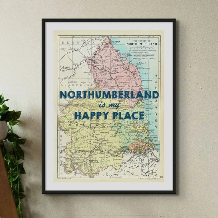 Northumberland is my Happy Place | Map Print of Northumberland | Map Art - Framed Wall Art