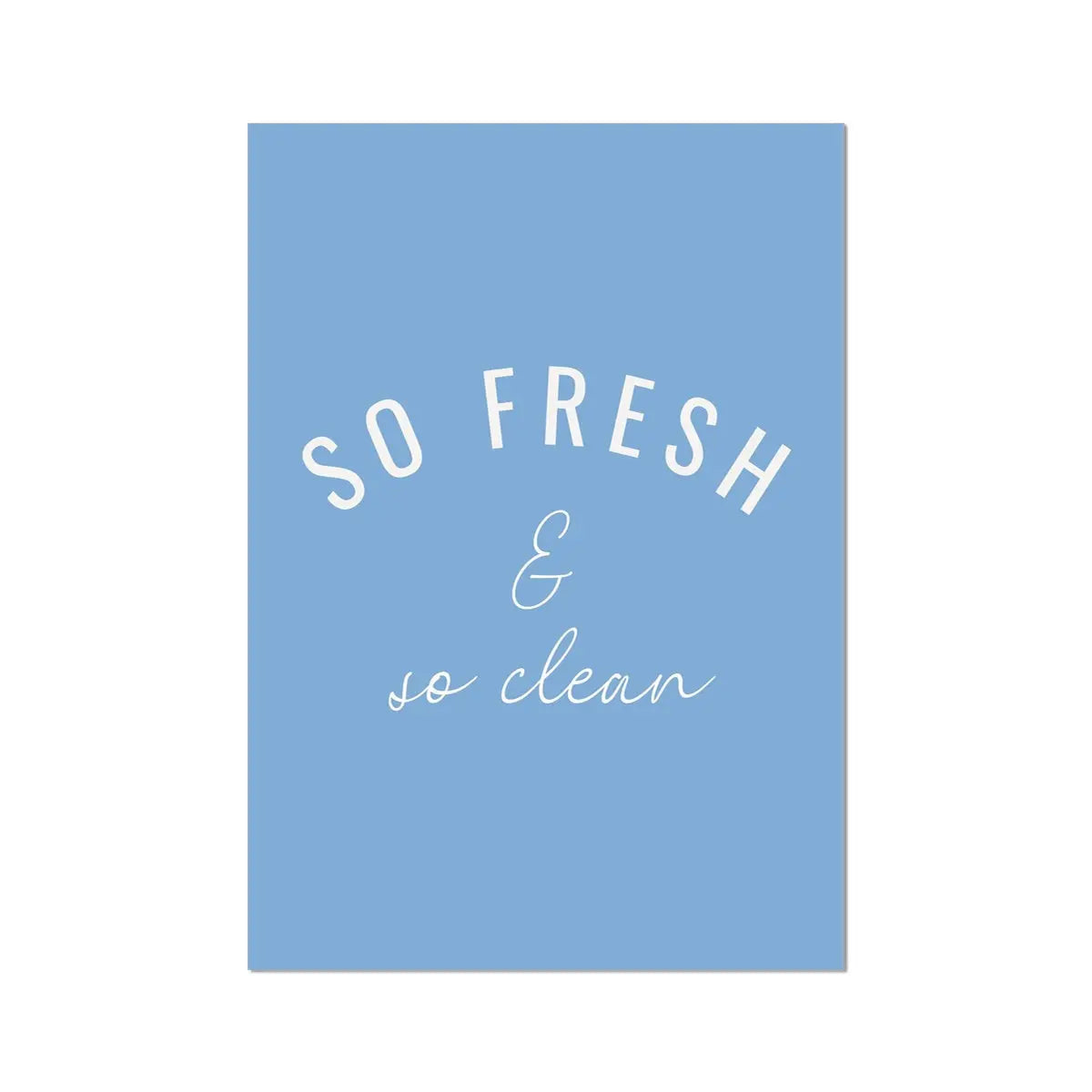 So Fresh - Bathroom Typography Art Print in Blue - Unframed Wall Art
